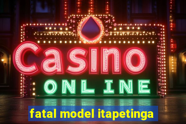 fatal model itapetinga